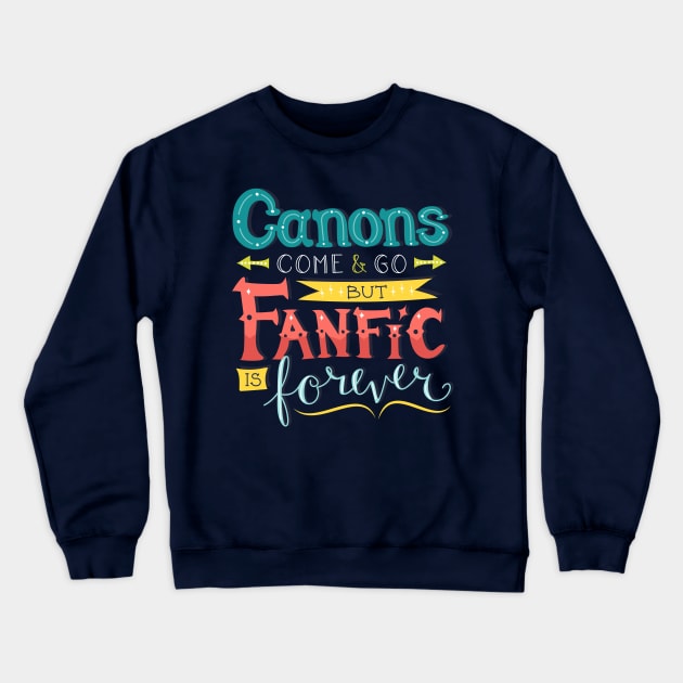 Fanfic is Forever Crewneck Sweatshirt by sixhours